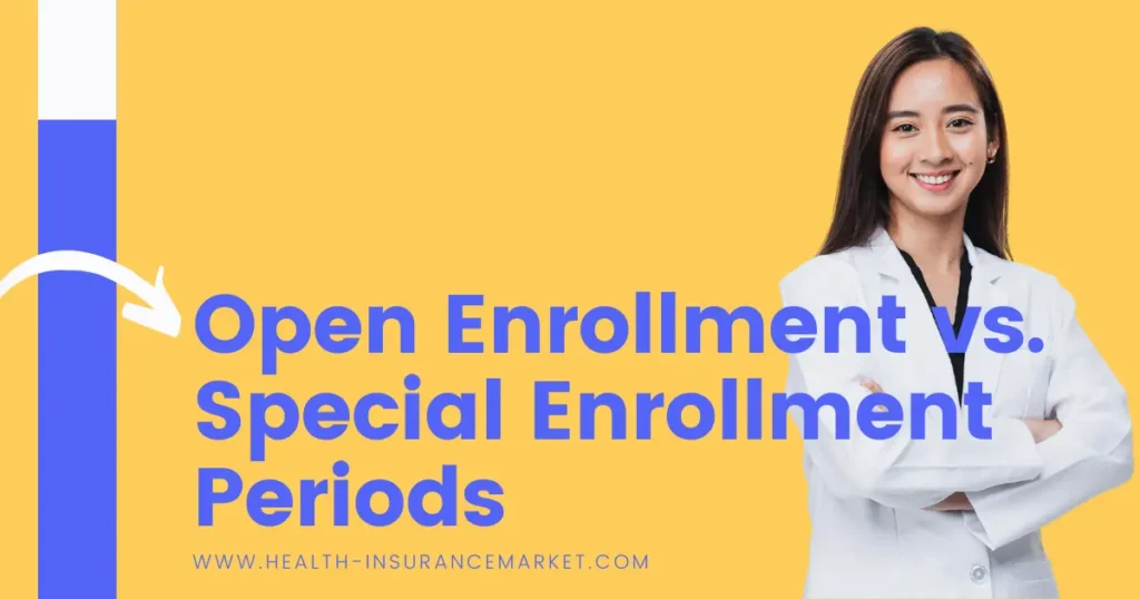 Open Enrollment vs. Special Enrollment Periods