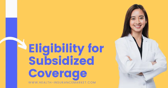 Eligibility for Subsidized Coverage