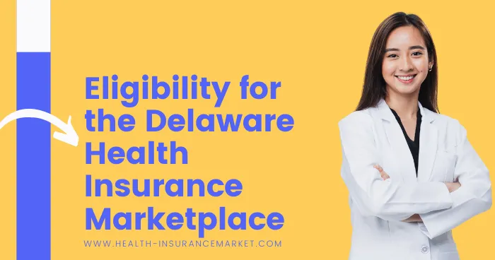 Eligibility for the Delaware Health Insurance Marketplace