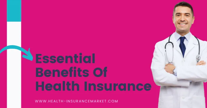 Essential Benefits Of Health Insurance