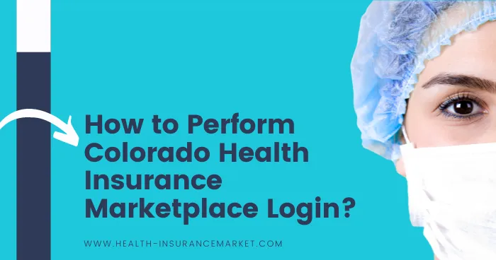 How to Perform Colorado Health Insurance Marketplace Login?
