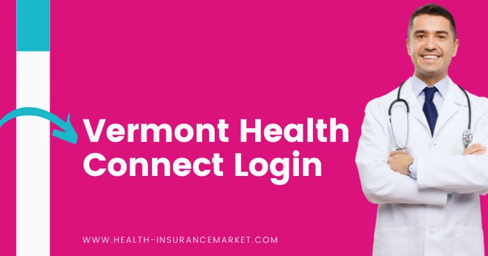 Vermont Health Connect Login - Guide for www.HealthConnect.Vermont.gov