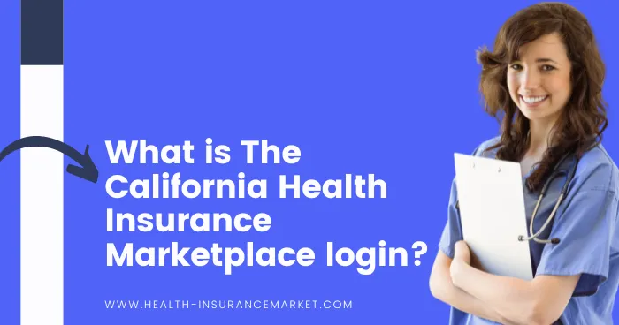 What is The California Health Insurance Marketplace login?