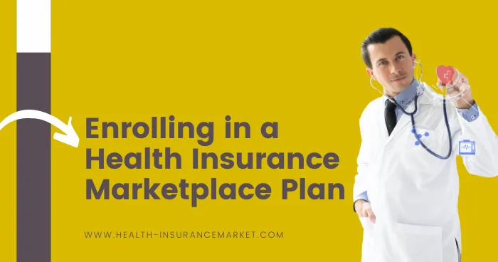 Enrolling in a Health Insurance Marketplace Plan