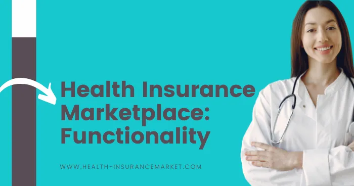 Health Insurance Marketplace: Functionality